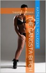 Sapphic Embrace: The Gangsta Bitch - Kathleen S. Molligger - 9781310388903