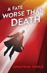 A Fate Worse Than Death - Jonathan Gould - 9781310867064