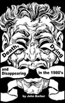 Death, Dying and Disappearing in the 1980's - John Barber - 9781311230065