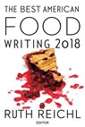 Best American Food Writing 2018 - Ruth Reichl ; Silvia Killingsworth - 9781328662248