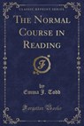 The Normal Course in Reading (Classic Reprint) - TODD,  Emma J. - 9781331835691
