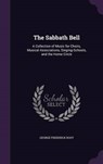 The Sabbath Bell - ROOT,  George Frederick - 9781341984426