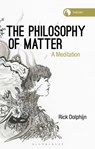 The Philosophy of Matter - Rick (Assistant Professor Department of Media and Culture Studies Dolphijn - 9781350211902