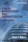 Public Management and Administration - Owen E. (Faculty of Business and Economics Hughes - 9781350373426