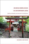 On Being Nonreligious in Contemporary Japan - Ian (The University of Manchester Reader ; Clark (The University of Pittsburgh Chilson - 9781350541498