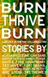 Burn, Thrive, Burn - Alicia Bruzzone ; Cam Dang ; Martin De Biasi ; Amber Fernie ; David R. Ford ; Sarah Henry ; Ted Inver ; Yuki Iwama ; Nick Lachmund ; Madeline Pettet ; Lydia Trethewey ; NeedleInTheHay - 9781370124626