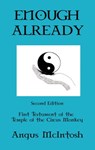 Enough Already: Change, Meditation & Transcendence Volume One of the Testaments of the Temple of the Circus Monkey - Angus McIntosh - 9781370204953