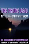 The Phone Call (A Psychological Mystery Short) - R. Barri Flowers - 9781370709199