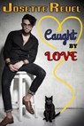 Caught by Love - Josette Reuel - 9781386328940