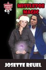 Mistletoe Magic - Josette Reuel - 9781386924074