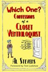 Which One? Confessions of a Closet Ventriloquist - Al Stevens - 9781393220527