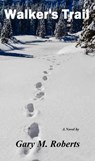 Walker's Trail - Gary M. Roberts - 9781393795971