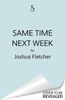Same Time Next Week? - Joshua Fletcher - 9781398713352