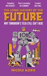 The Long History of the Future - Nicole Kobie - 9781399430166
