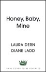 Honey, Baby, Mine - Laura Dern ; Diane Ladd - 9781399718288