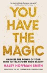 You Have The Magic - Haley Hoffman Smith - 9781399832137