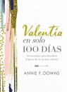 Valentía en solo 100 días - Annie F. Downs - 9781400218271