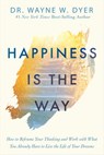 Happiness Is the Way - Dr. Wayne W. Dyer - 9781401956097
