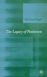 The Legacy of Positivism - SINGER,  Michael - 9781403994028