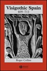 Visigothic Spain 409 - 711 - Roger (University of Edinburgh) Collins - 9781405149662