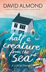 Half a Creature from the Sea - David Almond - 9781406365597