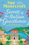 Secrets of the Italian Guesthouse - Sue Moorcroft - 9781408750162