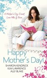 Happy Mother's Day! Love Mills & Boon: Accidentally Pregnant, Conveniently Wed / Claiming His Pregnant Wife / Meant-To-Be Mother - Sharon Kendrick ; Kim Lawrence ; Ally Blake - 9781408935347