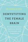 Demystifying The Female Brain - Dr Sarah McKay - 9781409173182