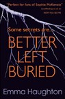 Better Left Buried - Emma Haughton - 9781409591368