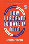 How I Learned to Hate in Ohio: A Novel - David Stuart MacLean - 9781419747205