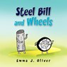Steel Bill and Wheels - Emma J Oliver - 9781441536082