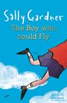 Magical Children: The Boy Who Could Fly - Sally Gardner - 9781444011630
