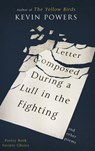 Letter Composed During a Lull in the Fighting - Kevin Powers - 9781444780826