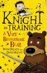 Knight in Training: A Very Bothersome Bear - Vivian French - 9781444922301