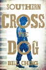 Southern Cross the Dog - Bill Cheng - 9781447224914