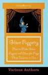 Glove Puppetry - How to Make Glove Puppets and Ideas for Plays - Three Volumes in One - Various Authors - 9781447413134