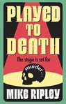 Played to Death - Mike Ripley - 9781448317684