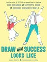 Draw What Success Looks Like: The Coloring and Activity Book for Serious Businesspeople - Sarah Cooper - 9781449476069