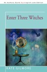 Enter Three Witches - Kate Gilmore - 9781450209137