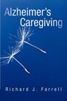 Alzheimer's Caregiving - Richard J Farrell - 9781450276450