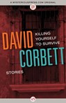 Killing Yourself to Survive - David Corbett - 9781453264324