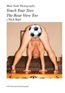 Male Nude Photography- Touch Your Toes The Rear View Too - Nick Baer - 9781453766606