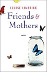 Friends & Mothers - Louise Limerick - 9781466857124
