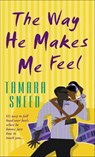 The Way He Makes Me Feel - Tamara Sneed - 9781466861480