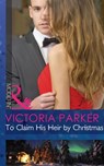 To Claim His Heir By Christmas (Mills & Boon Modern) - Victoria Parker - 9781472043276