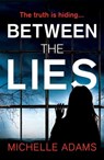 Between the Lies - Michelle Adams - 9781472236593