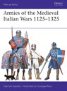 Armies of the Medieval Italian Wars 1125–1325 - Gabriele Esposito - 9781472833402