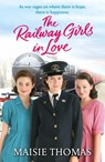The Railway Girls in Love - Maisie Thomas - 9781473571754