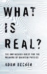 What is Real? - BECKER,  Adam - 9781473661356