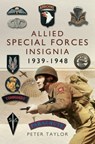 Allied Special Forces Insignia, 1939–1948 - Peter Taylor - 9781473822337